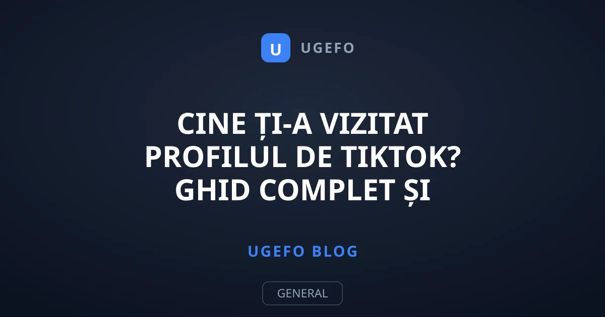 Cine ți-a vizitat profilul de TikTok? Ghid complet și trucuri